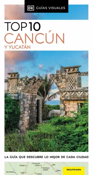 CANCUN Y YUCATAN (GUIAS VISUALES TOP 10)