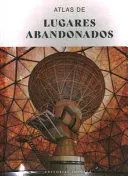 ATLAS DE LUGARES ABANDONADOS