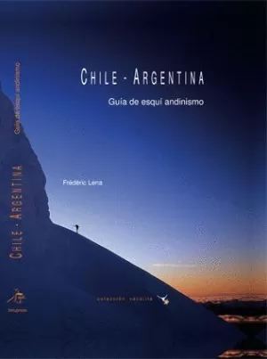 CHILE-ARGENTINA. GUIA DE ESQUI ANDINISMO