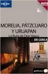 MORELIA, PAZTCUARO Y URUAPAN DE CERCA 2 ED. (LONELY PLANET)