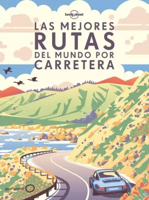 LAS MEJORES RUTAS DEL MUNDO POR CARRETERA (RUSTICA)