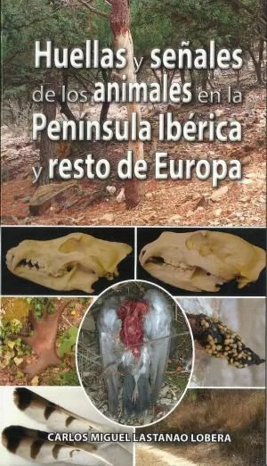 HUELLAS Y SEÑALES DE LOS ANIMALES EN LA PENÍNSULA IBÉRICA Y RESTO DE EUROPA