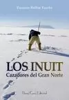 LOS INUIT, CAZADORES DEL GRAN NORTE