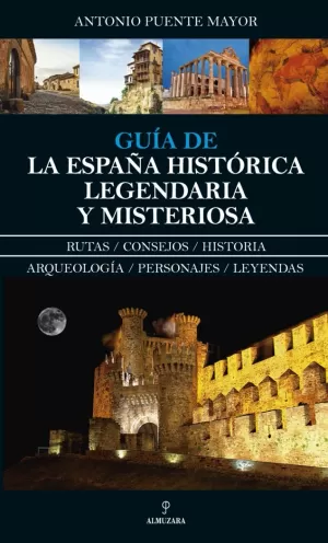 GUÍA DE LA ESPAÑA HISTÓRICA, LEGENDARIA Y MISTERIOSA