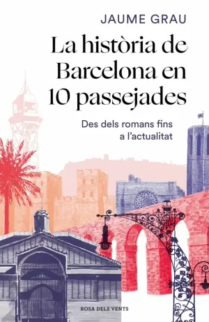 LA HISTORIA DE BARCELONA EN 10 PASSEJADES