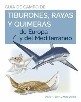 GUIA DE CAMPO DE LOS TIBURONES,RAYAS Y QUIMERAS DE EUROPA