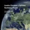 CAMBIO CLIMATICO Y TURISMO: RELIDAD Y FICCIÓN
