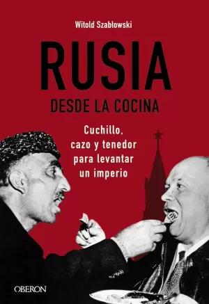 RUSIA DESDE LA COCINA. CUCHILLO, CAZO Y TENEDOR PARA LEVANTAR UN