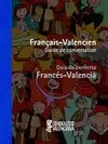 GUIDE DE CONVERSATION FRANÇAIS-VALENCIEN = GUIA DE CONVERSA FRANCÉS-VALENCIÀ