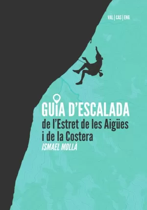 GUIA D'ESCALADA DE L'ESTRET DE LES AIGÜES I LA COSTERA