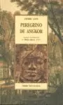 PEREGRINO DE ANGKOR. SEGUIDO DE FRAGMENTOS DEL DIARIO ÍNTIMO (1901)