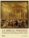 LA BIBLIA PERDIDA : UN ANÁLISIS DE LA ESCRITURAS HEBREAS Y CRISTIANAS NO OFICIALES : EL JESÚS DESCON