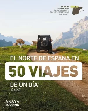 EL NORTE DE ESPAÑA EN 50 VIAJES DE UN DIA, ANAYA TOURING ED. 2023