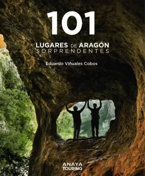 101 LUGARES DE ARAGON SORPRENDENTES