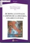 DE ROMA A SANTIAGO: CAMINOS DE LA HISTORIA, LEGADO CULTURAL