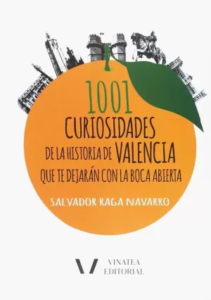 1001 CURIOSIDADES DE LA HISTORIA DE VALENCIA QUE TE DEJARÁN CON LA BOCA ABIERTA.