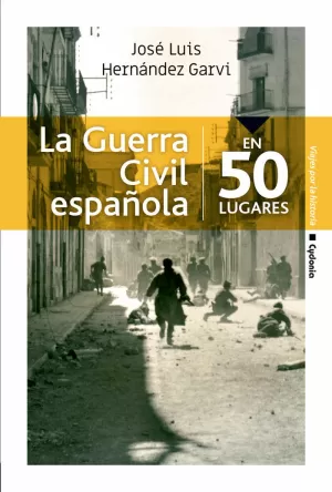 LA GUERRA CIVIL ESPAÑOLA EN 50 LUGARES