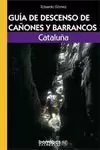 CATALUÑA, GUIA DESCENSO CAÑONES Y BARRANCOS (BARRABES)