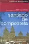 SANTIAGO DE COMPOSTELA, CIUDADES IRREPETIBLES (ALH