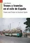 TRENES Y TRANVIAS EN EL ESTE DE ESPAÑA