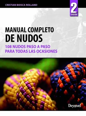 MANUAL COMPLETO DE NUDOS. 108 NUDOS PASO A PASO (DESNIVEL)