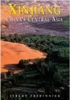 XINJIANG: CHINA'S CENTRAL ASIA